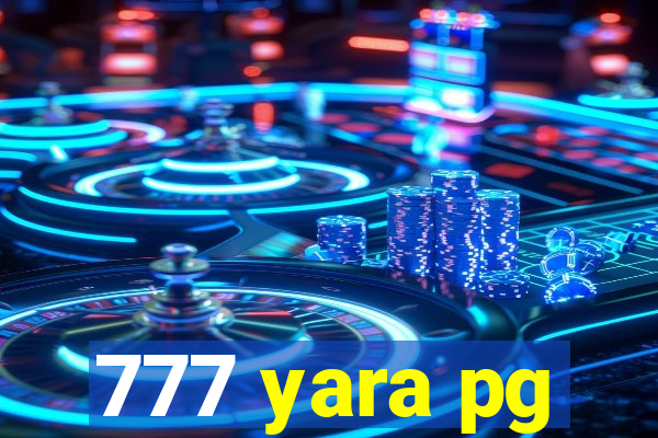 777 yara pg